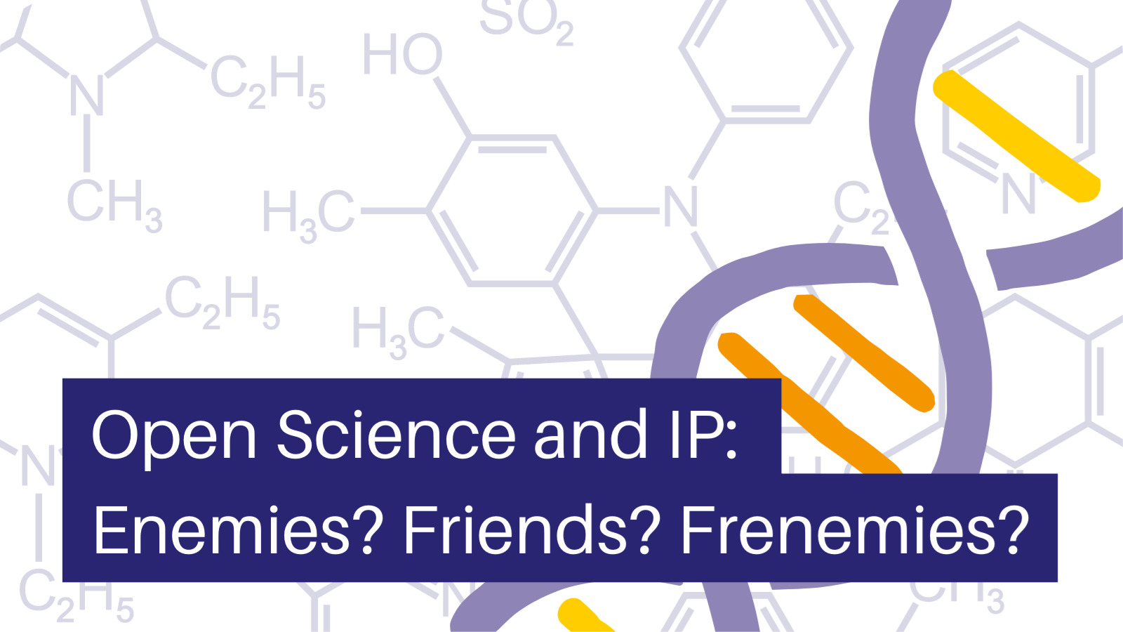 Open Science and IP: Enemies? Friends? Frenemies?