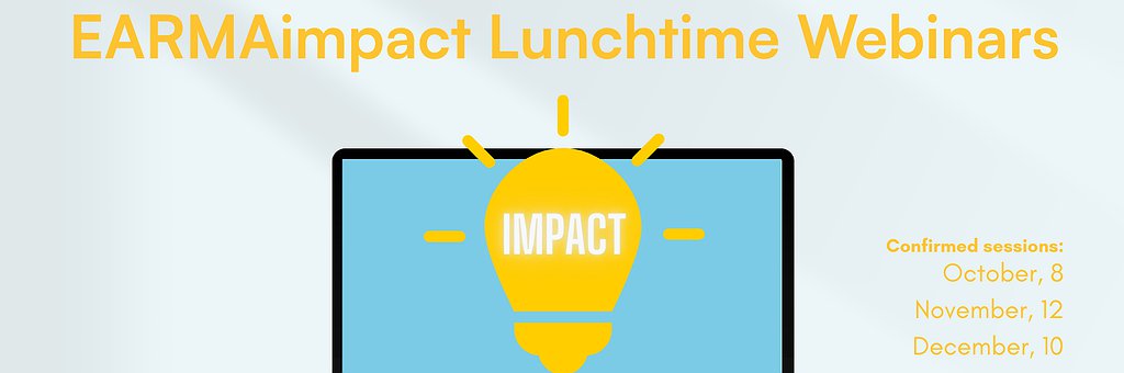 EARMAimpact Lunchtime Webinar Series 2025
