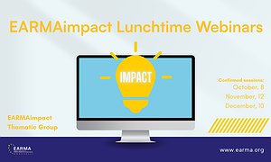 EARMAimpact Lunchtime Webinar Series 2025