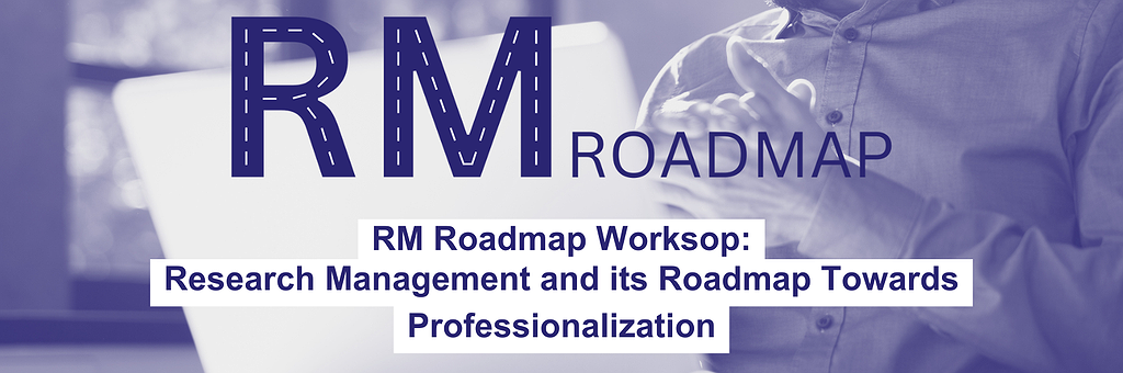 RM Roadmap Workshop: Research Management and its Roadmap Towards Professionalisation